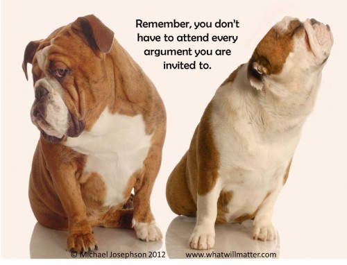 Post image for WORTH SEEING: Poster –  Remember You Don’t Have To Attend Every Argument You Are Invited To.