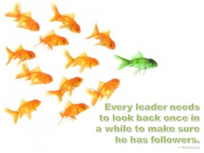 Post image for QUOTE & POSTER: Every leader needs to look back once in a while to make sure he has followers. — Unknown