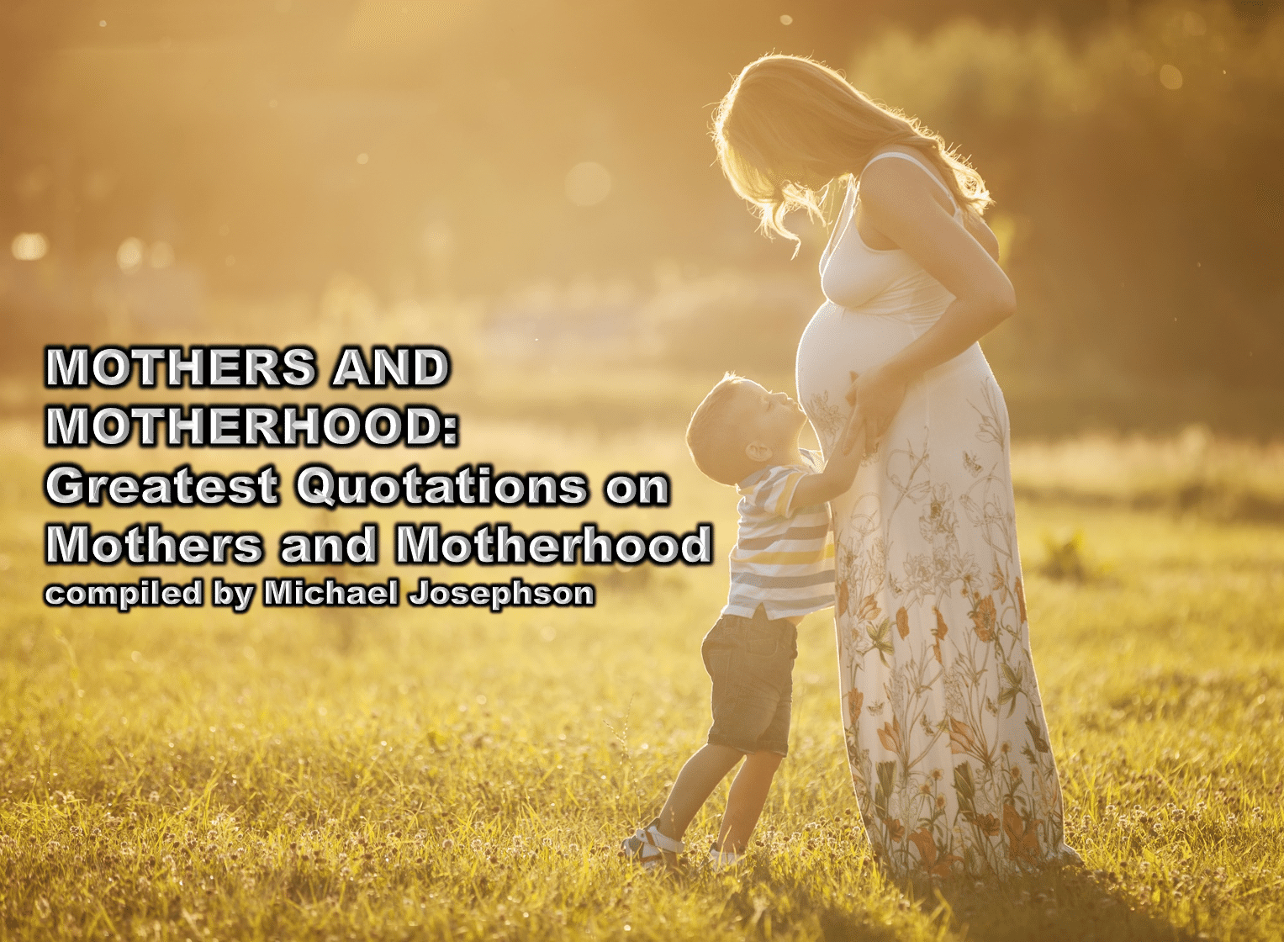 Greatest Quotations On Mothers And Motherhood What Will Matter