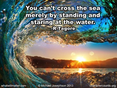 QUOTE & POSTER: You can’t cross the sea merely by standing and staring ...