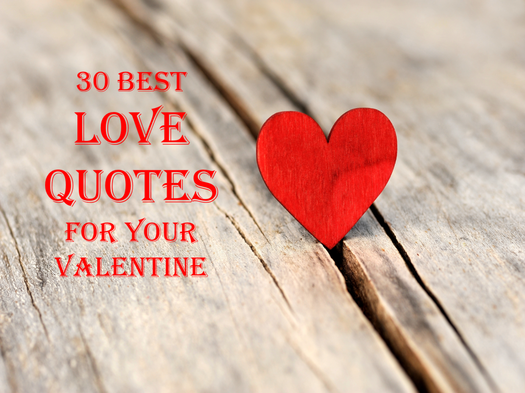 QUOTES 30 Best Love Quotes For Your Valentine What Will Matter