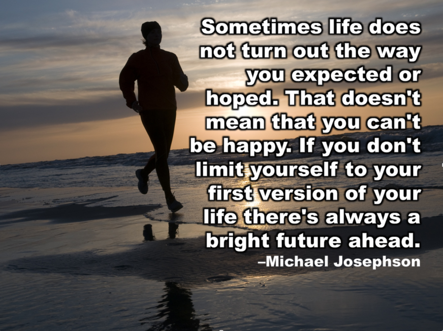 “Sometimes life does not turn out the way you expected or hoped. That ...