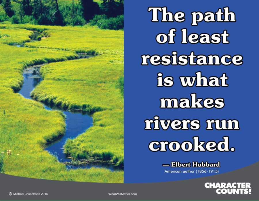 the-path-of-least-resistance-is-what-makes-rivers-run-crooked